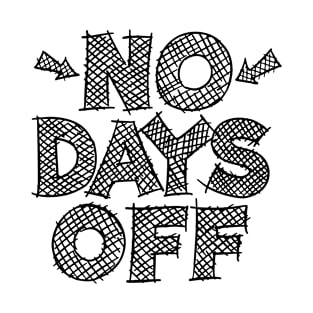 No Days Off T-Shirt