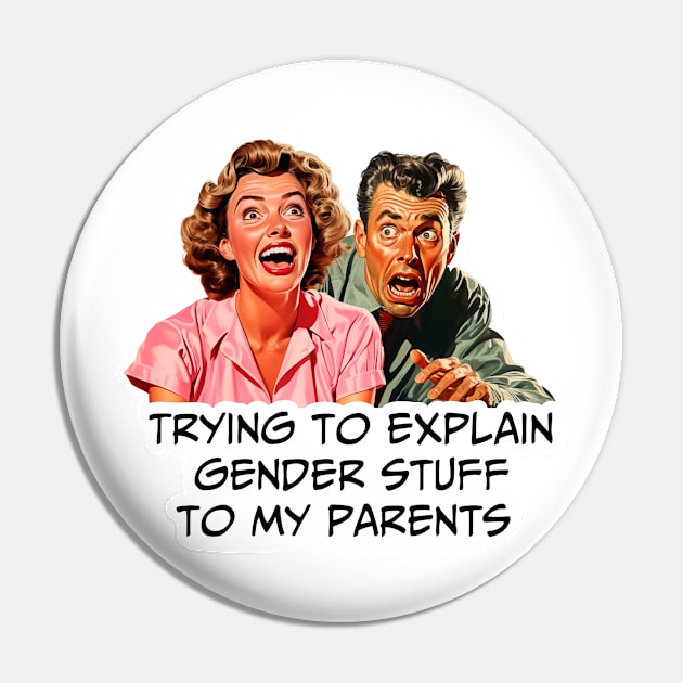 Trying to explain gender stuff to my parents Pin by Silurostudio