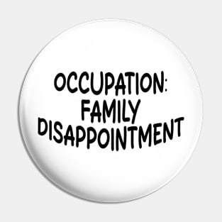 occupation: family disappointment Pin