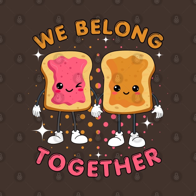 We belong together Peanut butter and jelly by Energized Designs