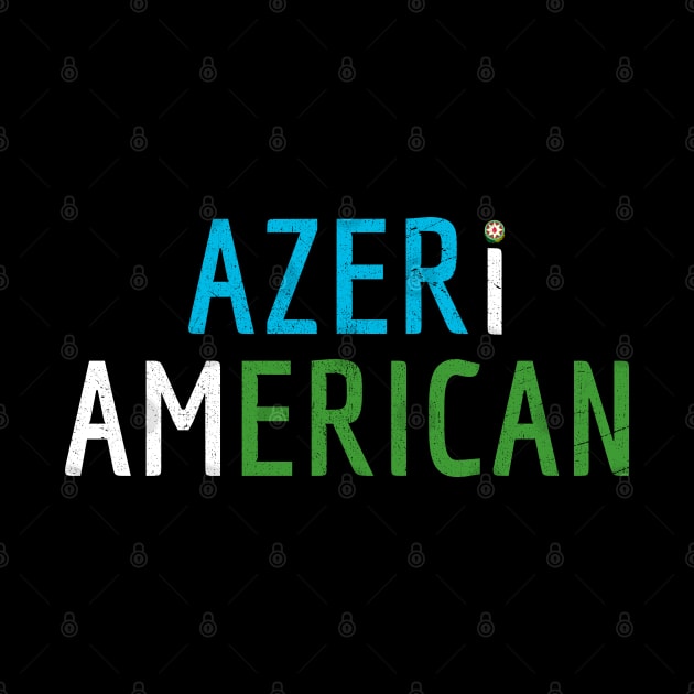 I Am Azeri American - Azerbaijan and America Pride by Family Heritage Gifts