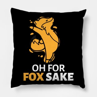 Oh For Fox Sake Pillow