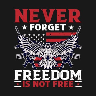 Never Forget Freedom Is Not Free Veterans Day T-Shirt