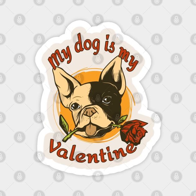 My Dog Is My Valentine Funny Valentines Day French Bulldog Magnet by Kali Space