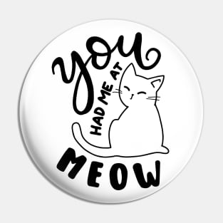 you had me at meow Pin