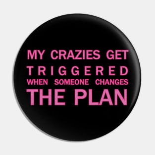 My crazies get triggered Pin