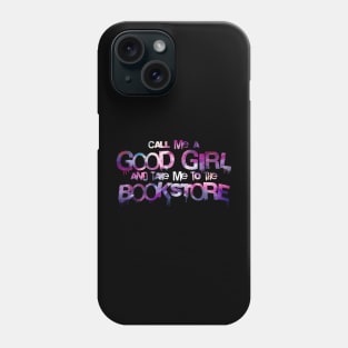 Call me a good girl and take me to the bookstore purple space Phone Case