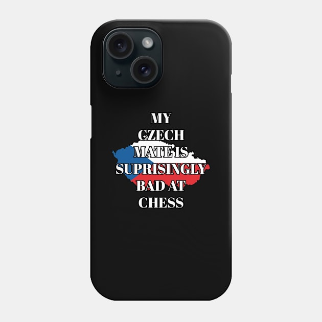 My Czech Mate Is Surprisingly Bad At Funny Chess Phone Case by Tracy