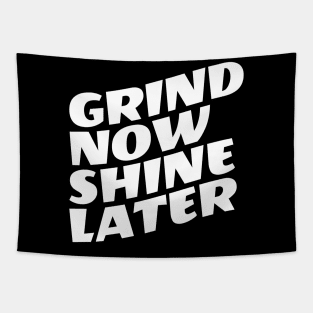 Grind Now Shine Later Tapestry