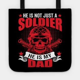 He is Not Just a Soldier He is My Dad American Veteran Design Tote