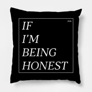 If I'm Being Honest Pillow