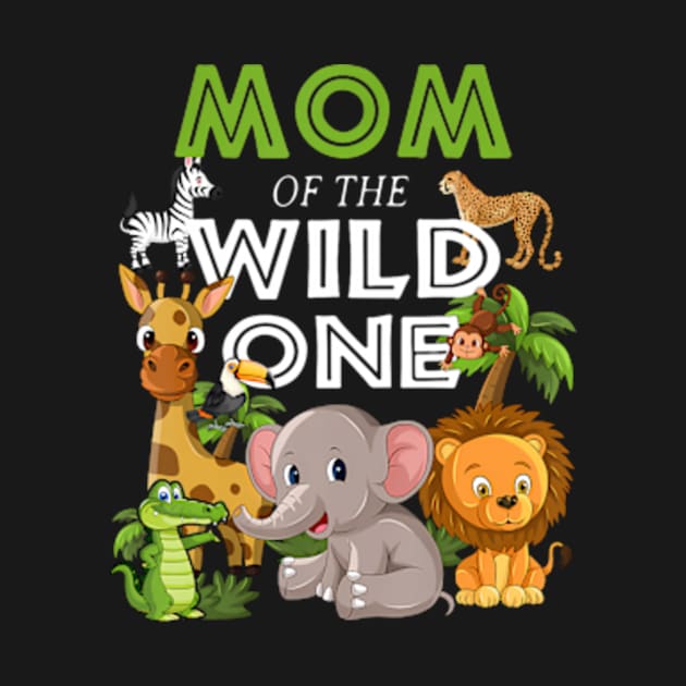 Mom of the Wild One Zoo Birthday Safari Jungle Animal by Eduardo