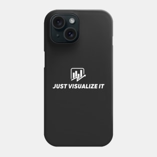 JUST VISUALIZE IT - Black T shirt Phone Case