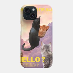 Sometimes I am alone, sometimes I am not, Hello? Phone Case