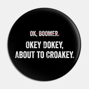 Can't say OK Boomer any more? Okey Dokey about to Croakey! Pin