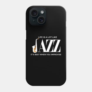 Life Is A Lot Like Jazz Its Best When You Improvise Phone Case