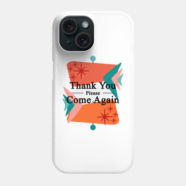 Mid Century Modern Thank You Please Come Again Phone Case by Makanahele