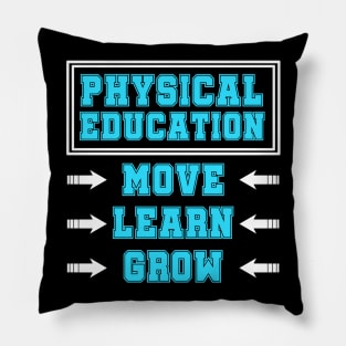 Physical Education Move Learn Grow T-Shirt Power PE Gift Tee Pillow