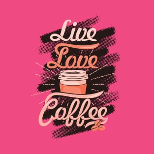 Live Love Coffee, coffee slogan black letters T-Shirt