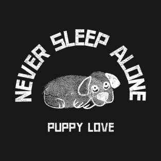 Never Sleep Alone. Funny Dog Mom Dad Design. Perfect Dog Lover Gift. T-Shirt