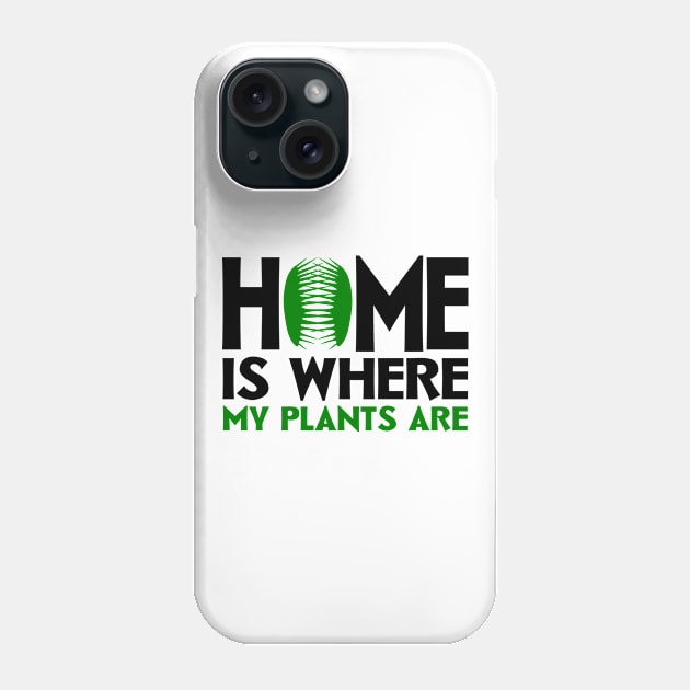 Home Is Where My Plants Are Phone Case by colorsplash