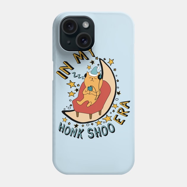 In My Honk Shoo Era - Sleepy Meme Phone Case by SpaceDogLaika