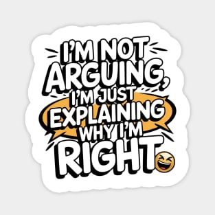 I'm Not Arguing – Funny Sarcastic Quote Magnet