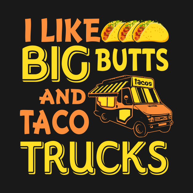 Cinco de Mayo I like big butts and taco Trucks by New Hights