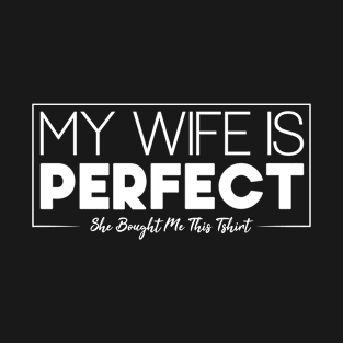 My Wife is Perfect Funny valentine's day Gift Idea T-Shirt