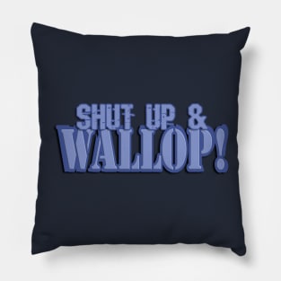 Shut Up & Wallop! Pillow