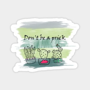 Don't be a prick cactus print Magnet