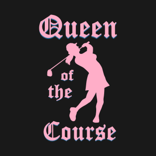 Queen of the Course Pink T-Shirt