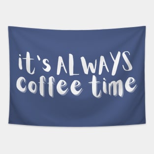 It's Always Coffee Time Tapestry