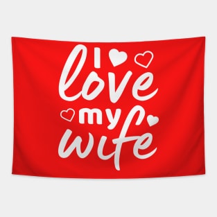 I love my Wife white text Tapestry