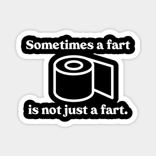 Sometimes a fart is not just a fart Magnet