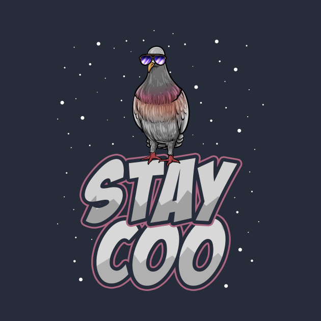 Stay Coo Funny Cool Pigeon by SisToSix