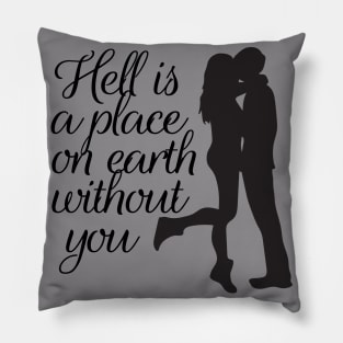 hell is a place on earth without you couple t shirt gift design tshirt for lover Pillow