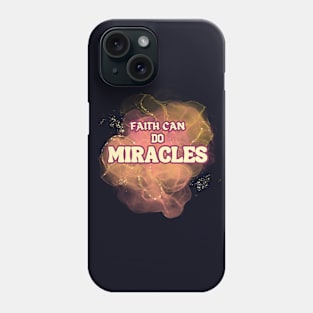 FAITH CAN DO MIRACLES Phone Case