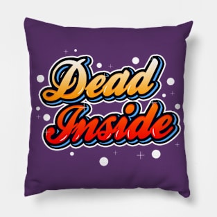 Dead inside Pillow