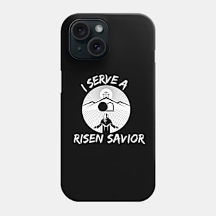 I SERVE A RISEN SAVIOR Phone Case