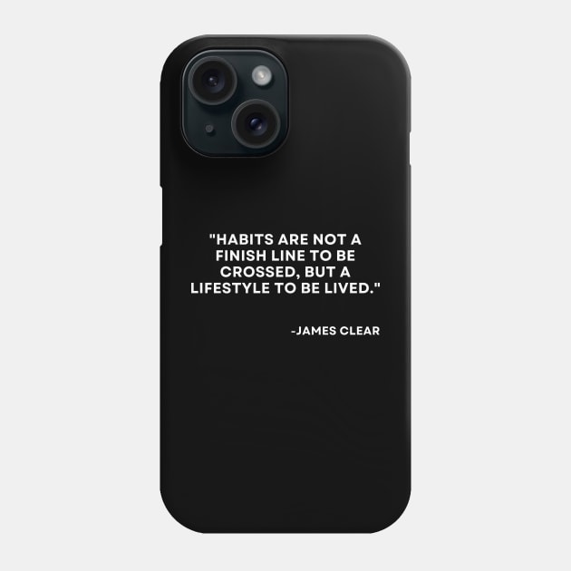 Habits are not a finish line to be crossed Atomic Habits James Clear Phone Case by ReflectionEternal