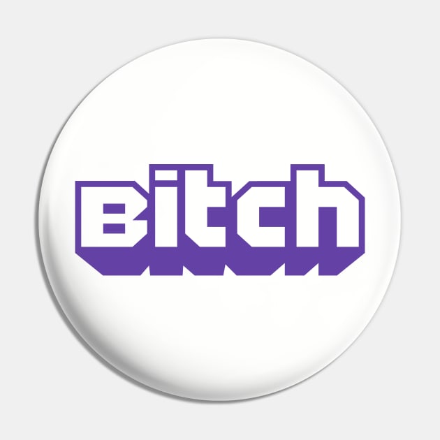 I'm a Twitch Bitch! (Purple Version) Pin by Pandoramonium