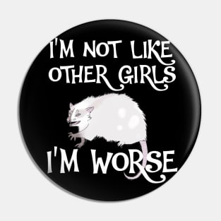 Possum. I'm Not Like Other Girls, I'm Worse Pin