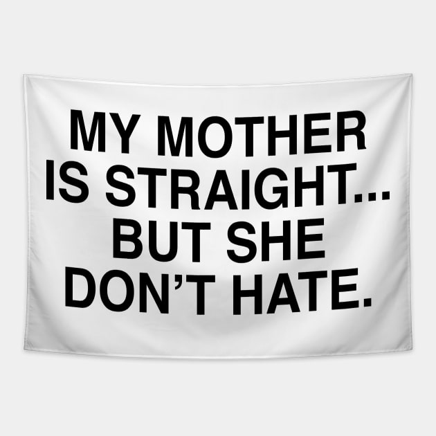 MY MOTHER IS STRAIGHT Tapestry by TheCosmicTradingPost