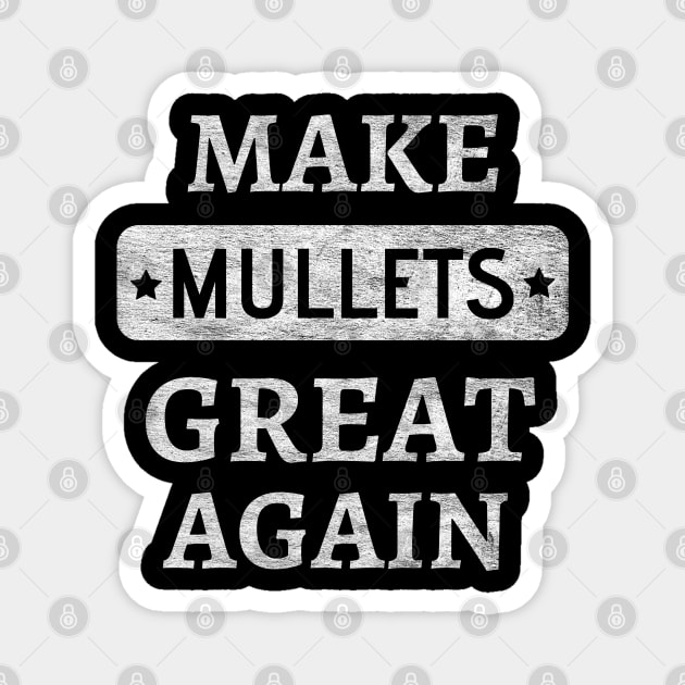 Make Mullets Great Again Magnet by Petalprints