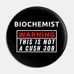 Biochemist Warning This Is Not A Cush Job Pin