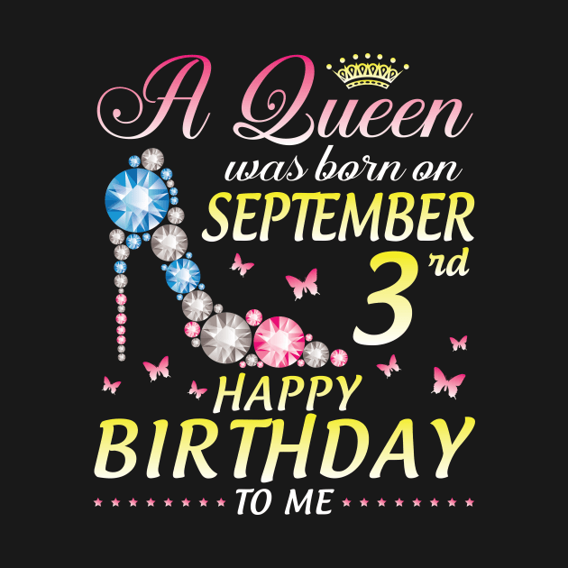 A Queen Was Born On September 3rd Happy Birthday To Me Girl by joandraelliot