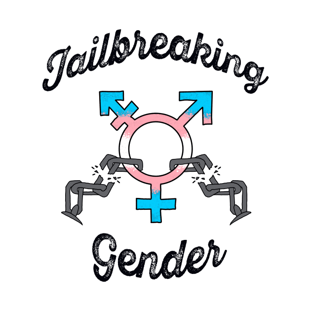 Jailbreaking Gender - Transgender by Dandy Designs