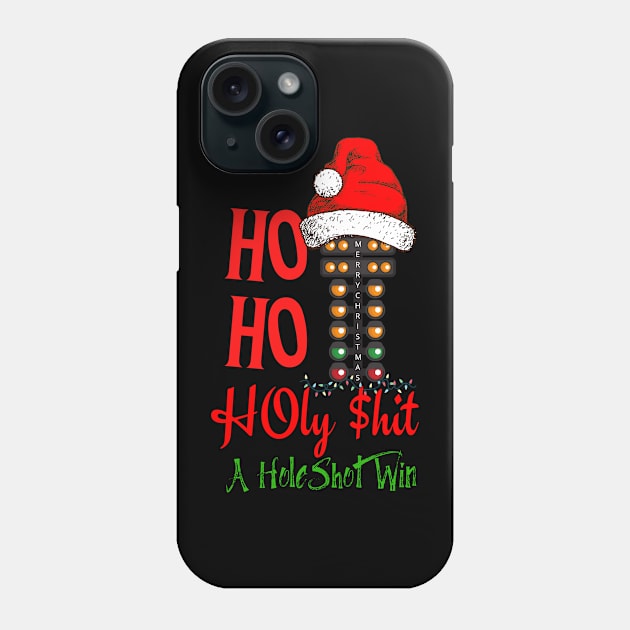 Ho Ho Holy $hit A HoleShot Win Drag Racing Merry Christmas Tree Funny Phone Case by Carantined Chao$