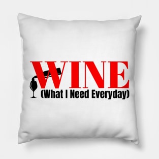 WINE Funny Abbreviation: What I Need Everyday Pillow